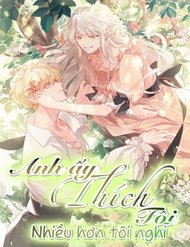 Anh Ấy Thích Tôi Nhiều Hơn Tôi Nghĩ đọc online