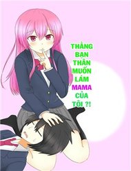 Thằng Bạn Thân Muốn Thành Mama Của Tôi đọc online